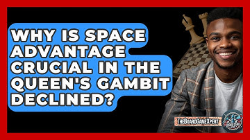 Why Is Space Advantage Crucial In The Queen