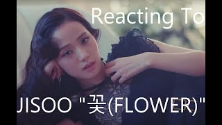 Reacting To - JISOO "꽃(FLOWER)"