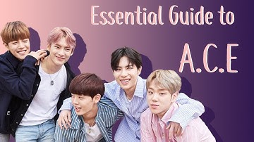 Essential Guide to A.C.E - Members, Music, Etc.!