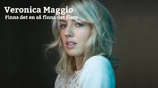 Video thumbnail of "VERONICA MAGGIO FINNS DET EN SÅ FINNS DET FLERA LYRICS"