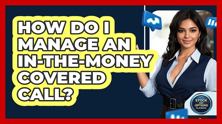 How Do I Manage An In-the-Money Covered Call? - Stock and Options Playbook