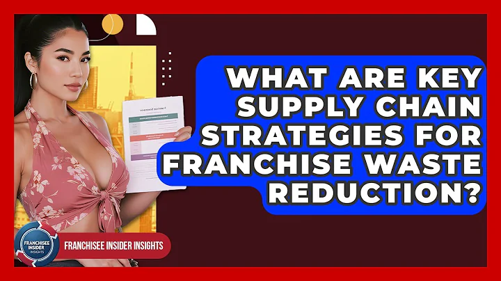 What Are Key Supply Chain Strategies For Franchise Waste Reduction? - Franchisee Insider Insights