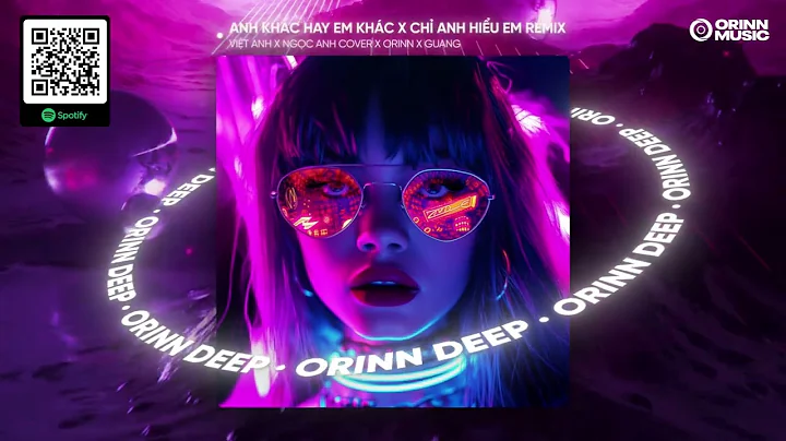 MASHUP ANH KHÁC HAY EM KHÁC x CHỈ ANH HIỂU EM REMIX | VIỆT ANH x NGỌC ANH COVER x ORINN