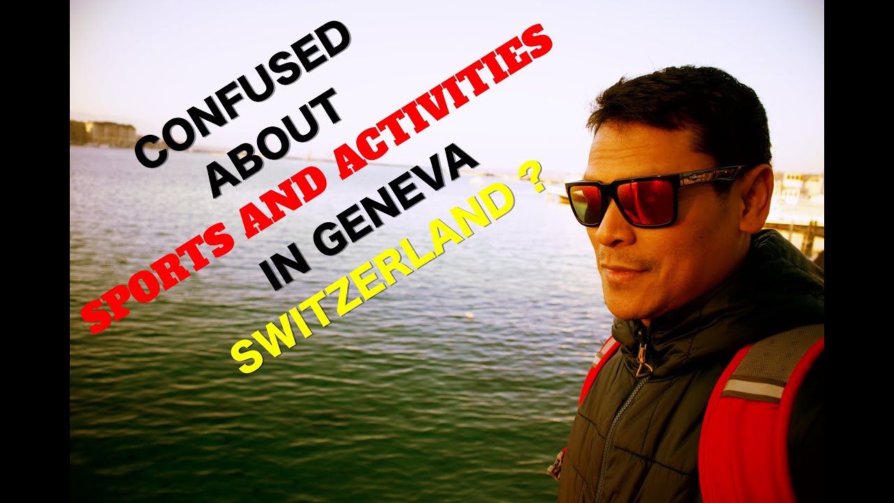 SPORTS AND ACTIVITIES IN GENEVA, SWITZERLAND