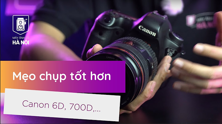 So sánh canon 700d và 6d năm 2024