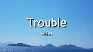 Mabel - Trouble (lyrics)