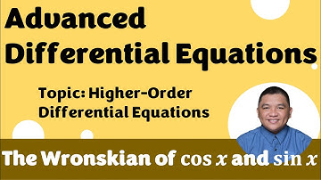 The Wronskian of 𝐜𝐨𝐬⁡ 𝒙 and 𝐬𝐢𝐧⁡ 𝒙 || Advanced Differential Equations