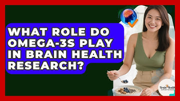 What Role Do Omega-3s Play In Brain Health Research? - Brain Health Support Network