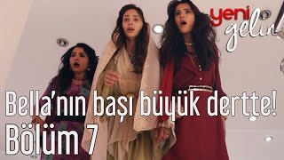 Yeni Gelin 7.  - Bella'nın Başı Büyük Dertte! Resimi