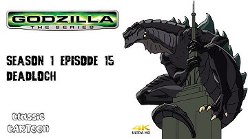 4k Godzilla：The Series HD [1998] S1 E15 DeadLoch