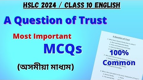 A Question of Trust MCQs assamese medium || Class 10 English Footprints Without Feet HSLC 2024.