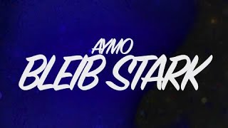 Aymo, Aymen & Amo - BLEIB STARK (lyrics) 🎧 "Denn das ist der Grund, warum ich nächtelang so wein'"