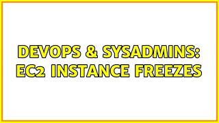 DevOps & SysAdmins: EC2 Instance Freezes Profile