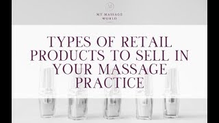 Types of Retail Products to Sell in Your Massage Practice