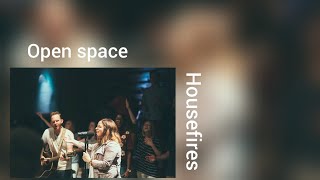 Housefires Open space Lyrics ft Kirby Kaple