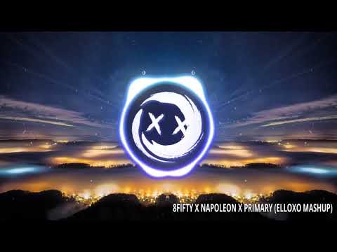 8Fifty x Napoleon x Primary (ElloXo Mashup)