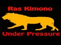 Ras Kimono - Under Pressure (Official Audio)
