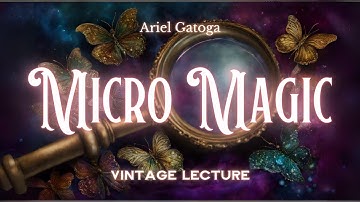 Micro Magic: A Vintage Lecture by Ariel Gatoga
