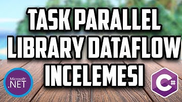 Task Parallel Library (TPL) DataFlow İncelemesi