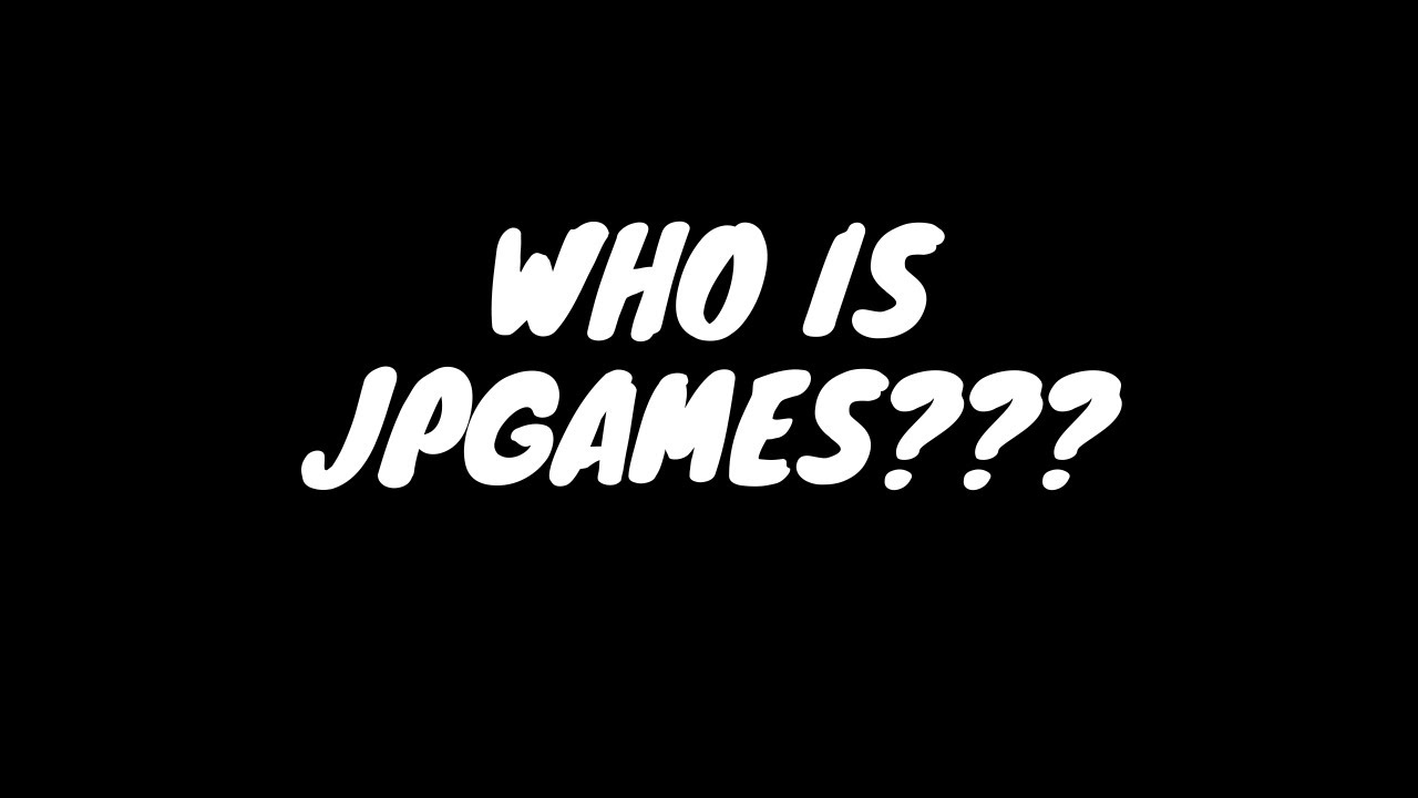 WHO IS JPGAMES?? LET'S FIND OUT