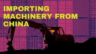 How to Import Machinery from China: A Comprehensive Guide