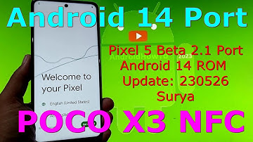 Pixel 5 Beta 2.1 Port for Poco X3 Android 14 ROM Update: 230526