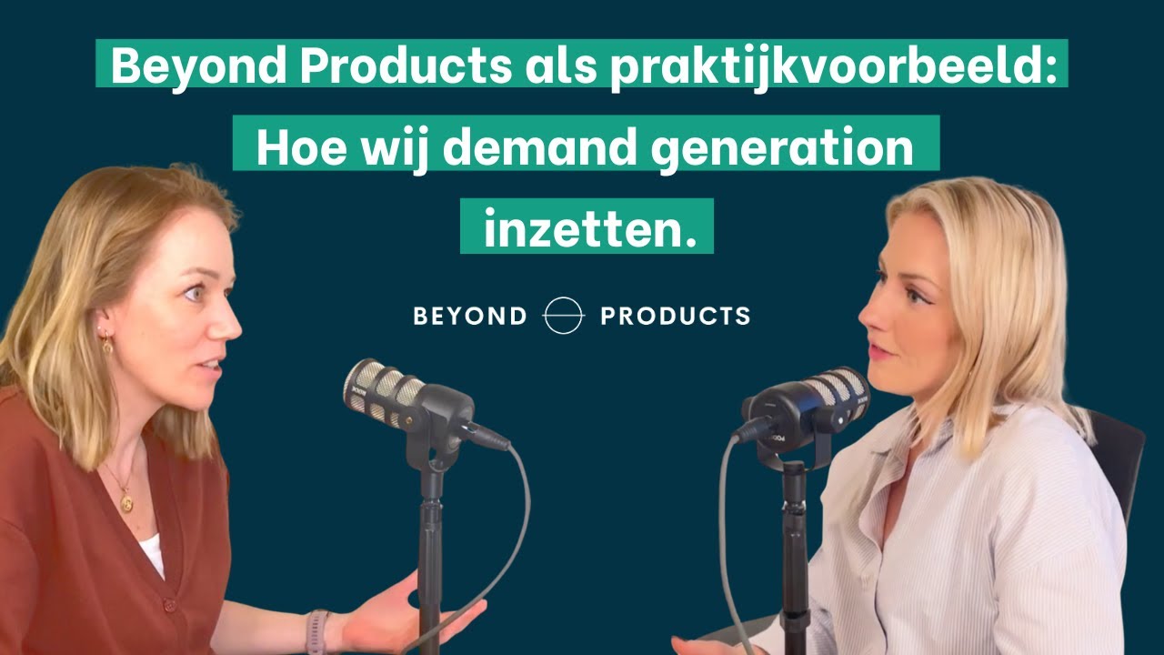 Afl. 7: Van testcase tot succes: ons eigen demand generation experiment bij Beyond Products