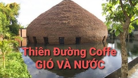 REVEIW THIÊN ĐƯỜNG COFFE GIÓ VÀ NƯỚC BÌNH DƯƠNG. Cao lâm official 93