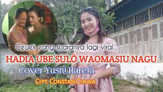 HADIA UBE SULÖ WAOMASIU NAGU (Cover)  YUSNI HAREFA, Cipt. Constan Giawa