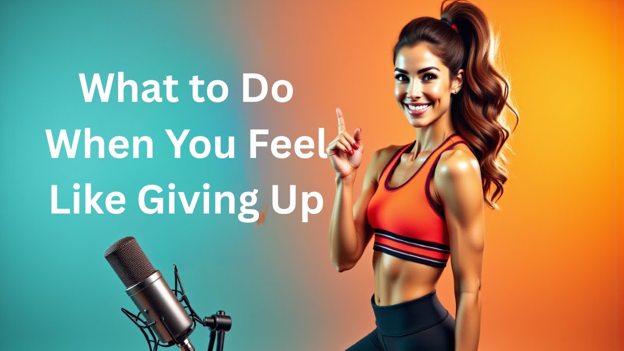 What to Do When You Feel Like Giving Up – Watch This First - YouTube
