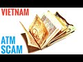 ATM fee scam - How to get Cash Money in Vietnam - Travel Tip