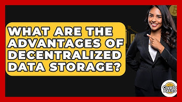 What Are The Advantages Of Decentralized Data Storage? - CryptoBasics360.com
