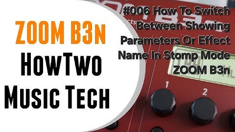 #006 How To Switch Between Showing Parameters Or Effect Name In Stomp Mode ZOOM B3n