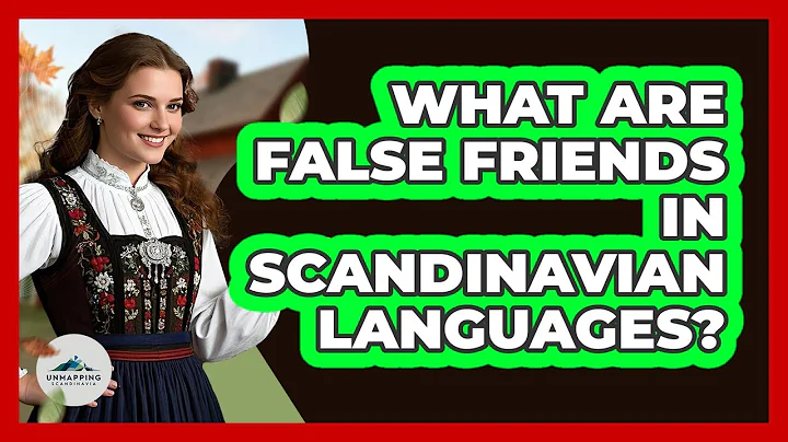 What Are False Friends In Scandinavian Languages? - Unmapping Scandinavia