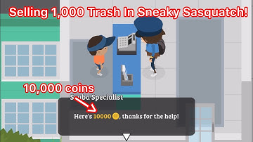 Sneaky Sasquatch: Selling 1,000 Trash!