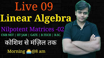 Nilpotent Matrices in Linear Algebra -09 |csir net maths | IIT jam | BSc | BTech | MSC |nbhmMATHlive