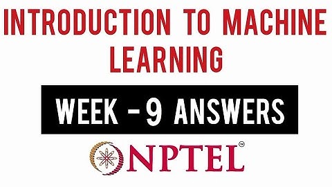 NPTEL Introduction to Machine Learning Week 9 Assignment Solutions | Swayam 30th March 2022
