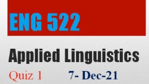 ENG522 Applied Linguistics QuizNo1