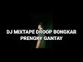 Dj mixtape bongkar prengky gantay dj campuran tiktok viral terbaru 2022