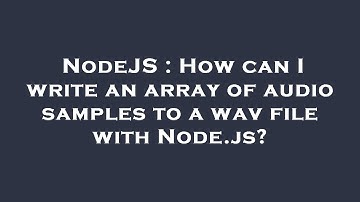 NodeJS : How can I write an array of audio samples to a wav file with Node.js?