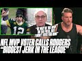 NFL MVP Voter Publicly Calls Aaron Rodgers "Biggest Jerk In The League!" |  Pat McAfee Reacts