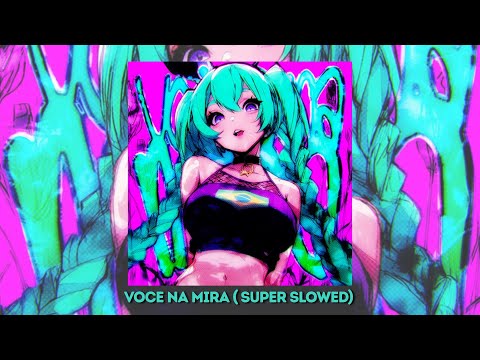 VOCE NA MIRA (Super Slowed)