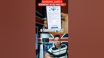 CADÊ O ANDROID 14 E ONEUI 6.1 PARA SAMSUNG M52 5G ?
