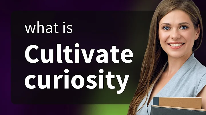Cultivating Curiosity: Unlock Your Learning Potential