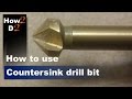 Countersink drill bit. How to use countersink drill bit.