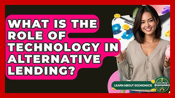 What Is The Role Of Technology In Alternative Lending? - Learn About Economics