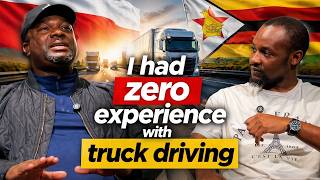 From Zimbabwe to Europe as a Truck Driver with No Experience