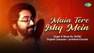 Main Tere Ishq Mein - Cover Song | JalRaj | Anand Bakshi |  Lata Mangeshkar | Laxmikant-Pyarelal