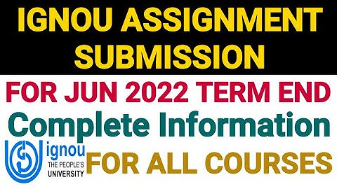 Ignou Assignment Submission For June 2022 Term End | Complete Information For All Courses