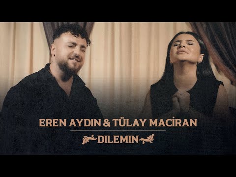 Tülay Maciran ft. - Eren Aydın - Dılemın